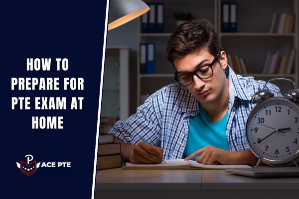 How to Prepare for PTE Exam at Home