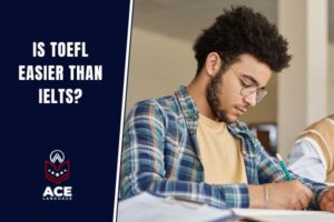 Is TOEFL Easier Than IELTS